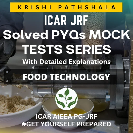 ICAR JRF Food Technology Solved PYQ Mock Test Series with Detailed Explanations 4